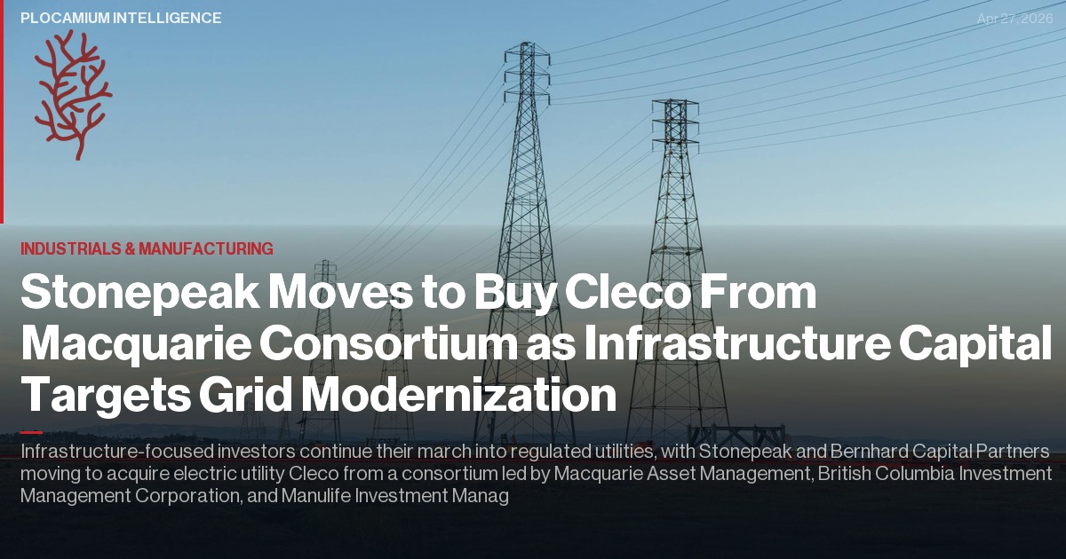 Stonepeak Moves to Buy Cleco From Macquarie Consortium as Infrastructure Capital Targets Grid Modernization