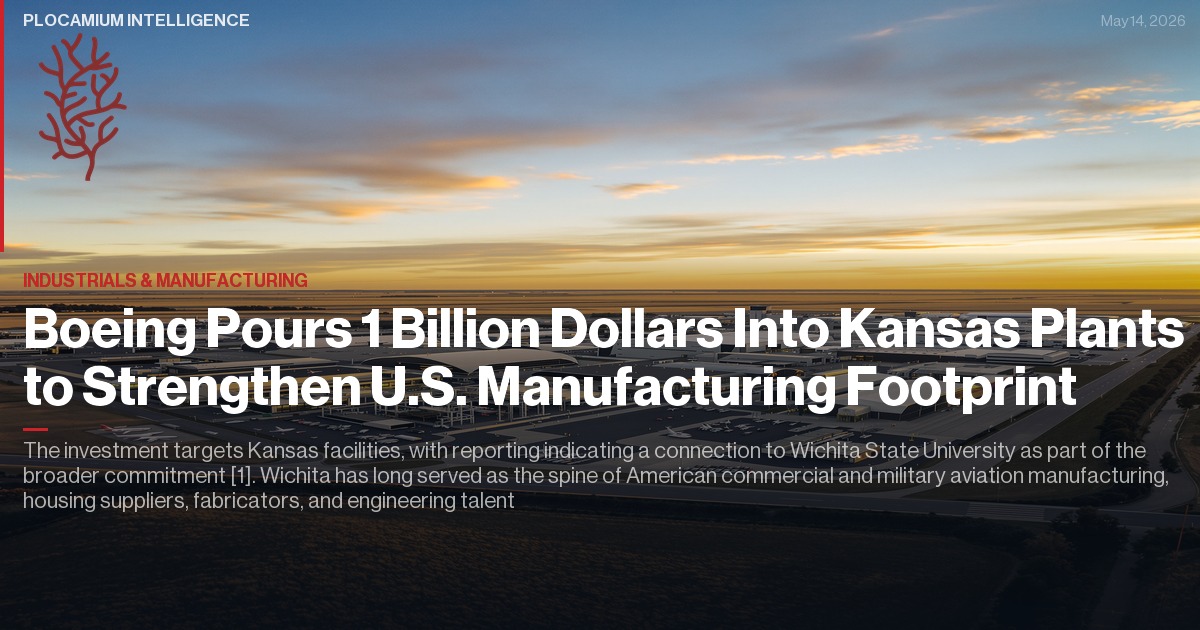 Boeing Pours 1 Billion Dollars Into Kansas Plants to Strengthen U.S. Manufacturing Footprint
