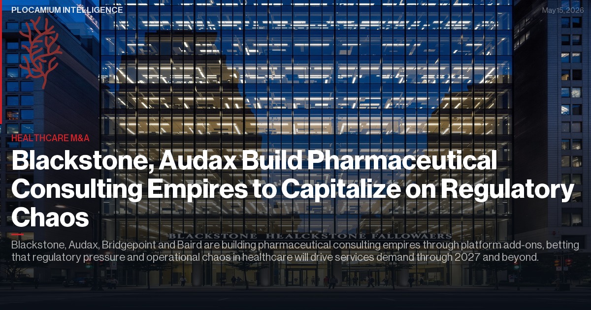 Blackstone, Audax Build Pharmaceutical Consulting Empires to Capitalize on Regulatory Chaos