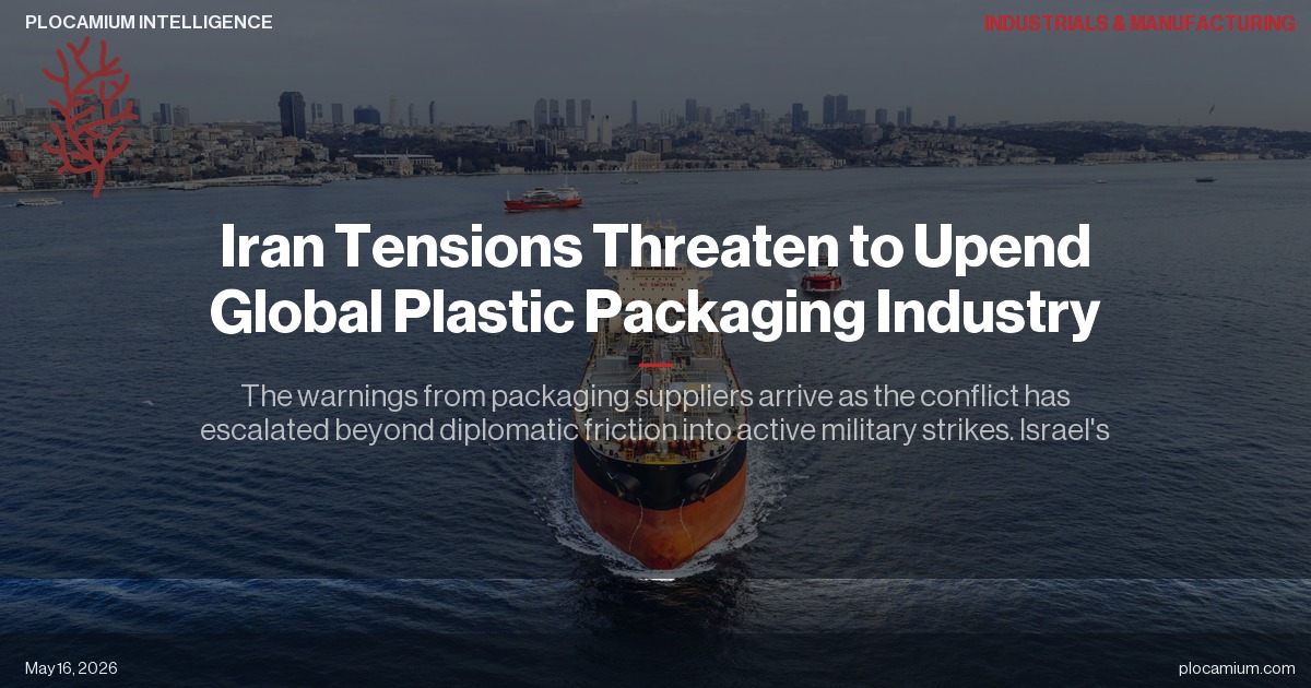 Iran Tensions Threaten to Upend Global Plastic Packaging Industry