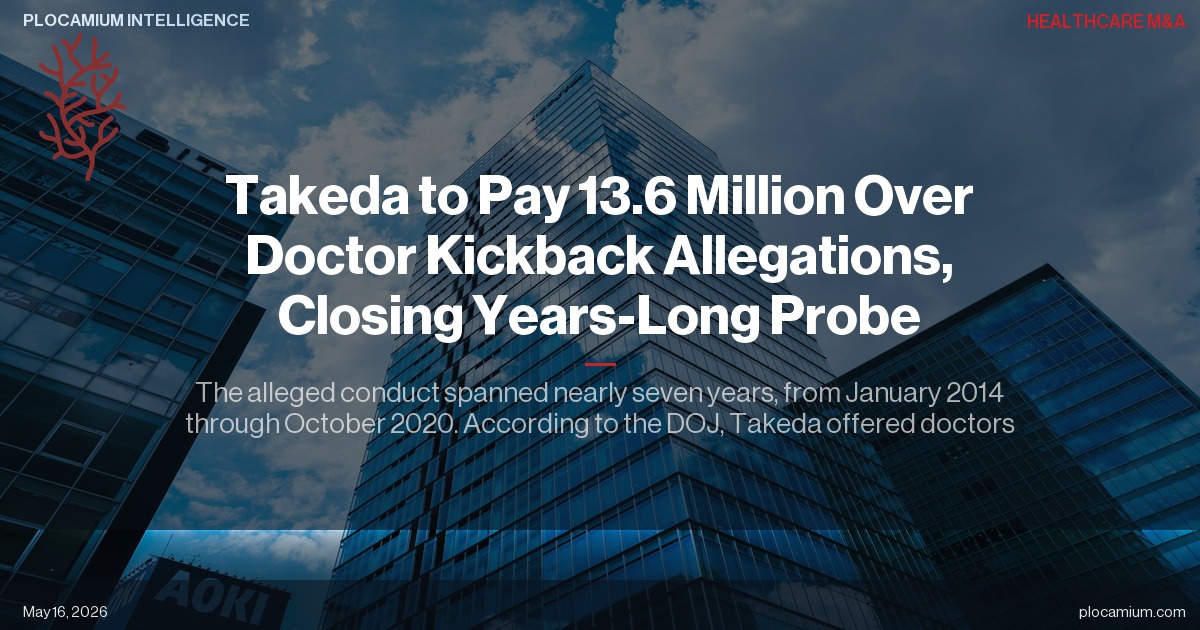 Takeda to Pay 13.6 Million Over Doctor Kickback Allegations, Closing Years-Long Probe