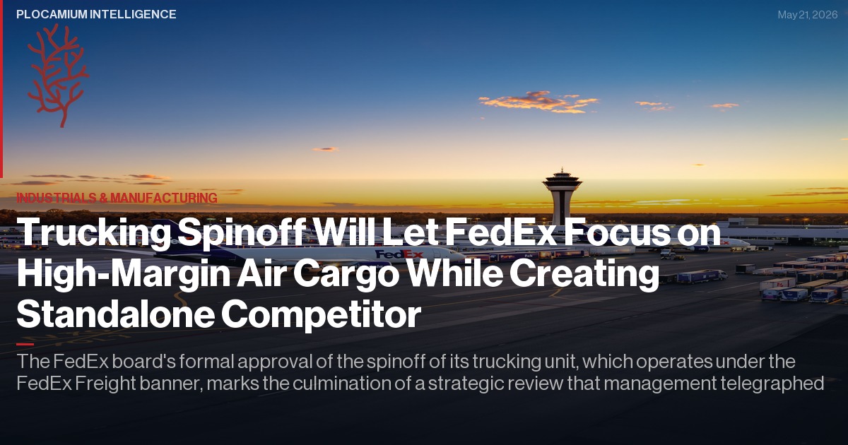 Trucking Spinoff Will Let FedEx Focus on High-Margin Air Cargo While Creating Standalone Competitor