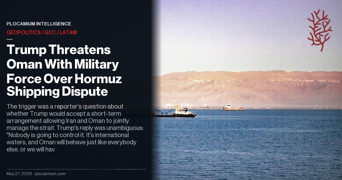 Trump Threatens Oman With Military Force Over Hormuz Shipping Dispute
