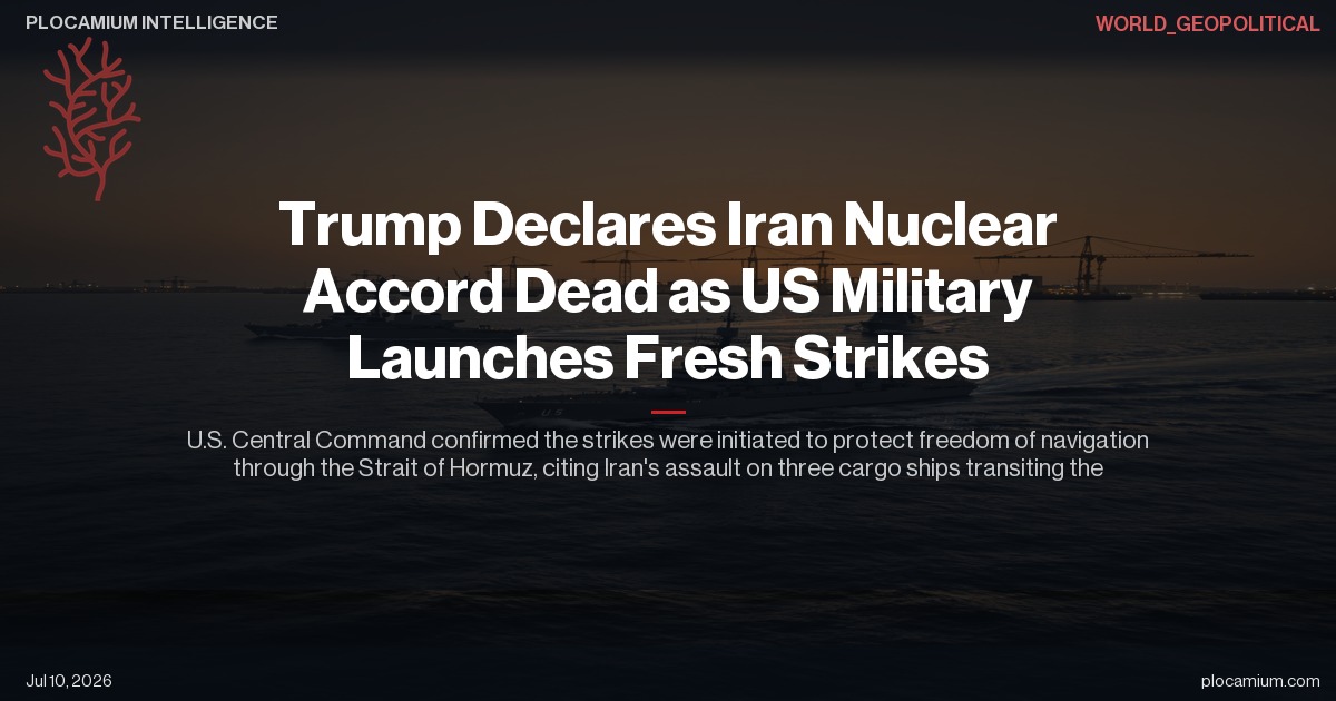 Trump Declares Iran Nuclear Accord Dead as US Military Launches Fresh Strikes
