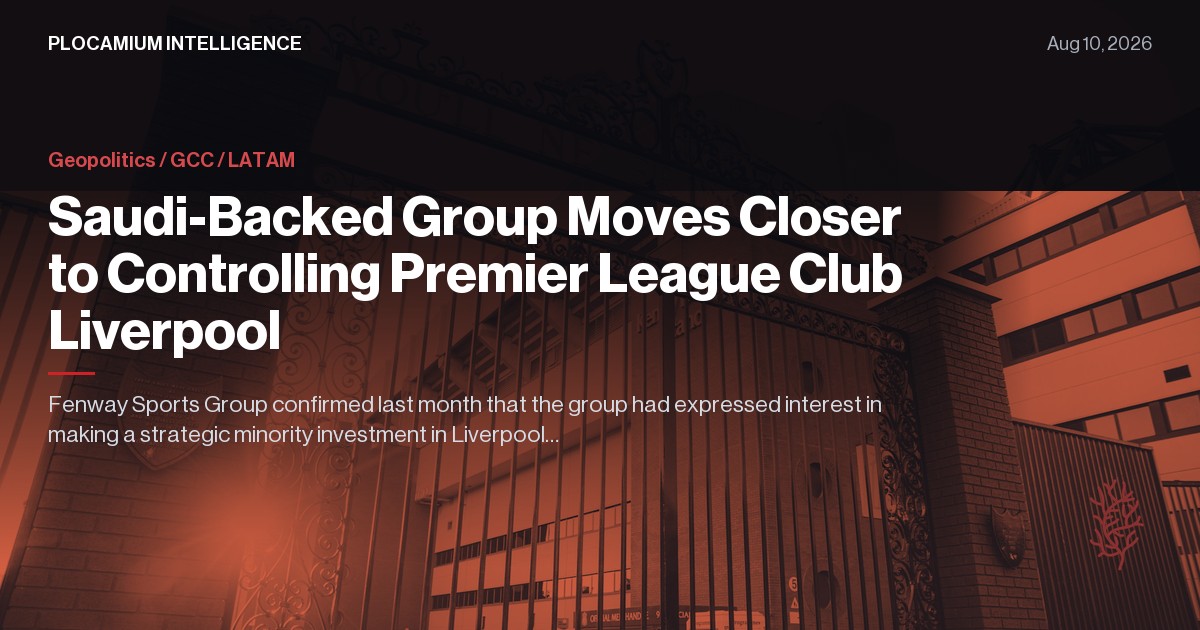 Saudi-Backed Group Moves Closer to Controlling Premier League Club Liverpool