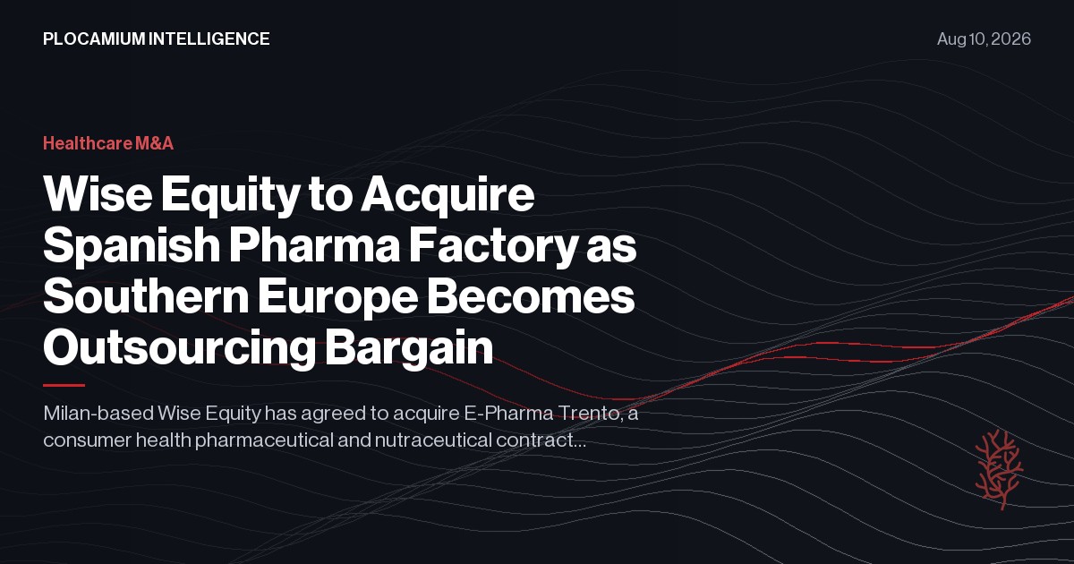 Wise Equity to Acquire Spanish Pharma Factory as Southern Europe Becomes Outsourcing Bargain