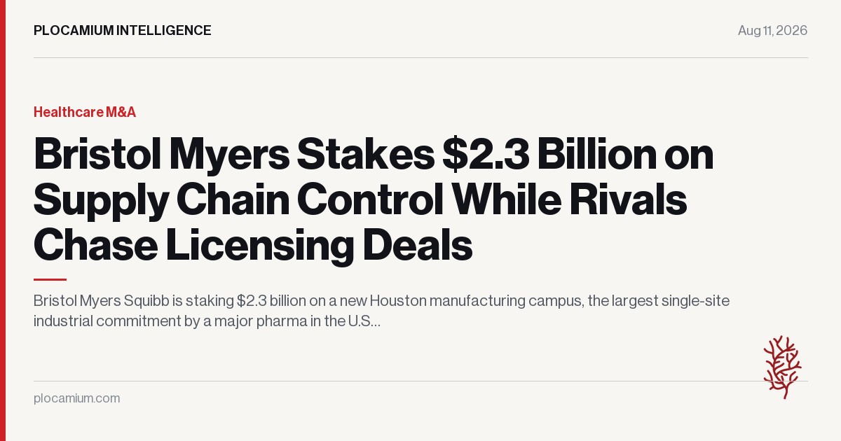 Bristol Myers Stakes $2.3 Billion on Supply Chain Control While Rivals Chase Licensing Deals