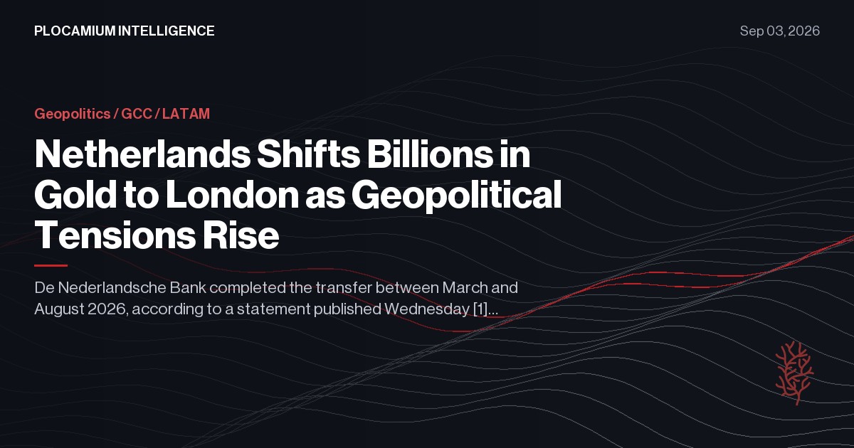 Netherlands Shifts Billions in Gold to London as Geopolitical Tensions Rise