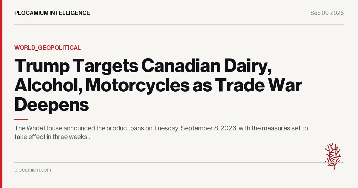 Trump Targets Canadian Dairy, Alcohol, Motorcycles as Trade War Deepens