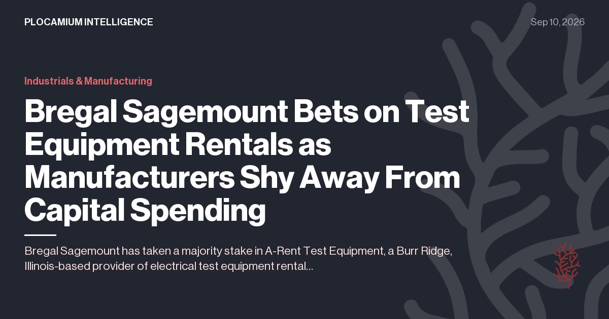 Bregal Sagemount Bets on Test Equipment Rentals as Manufacturers Shy Away From Capital Spending